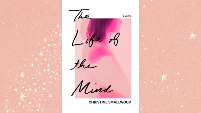 The Life Of The Mind by Christine Smallwood