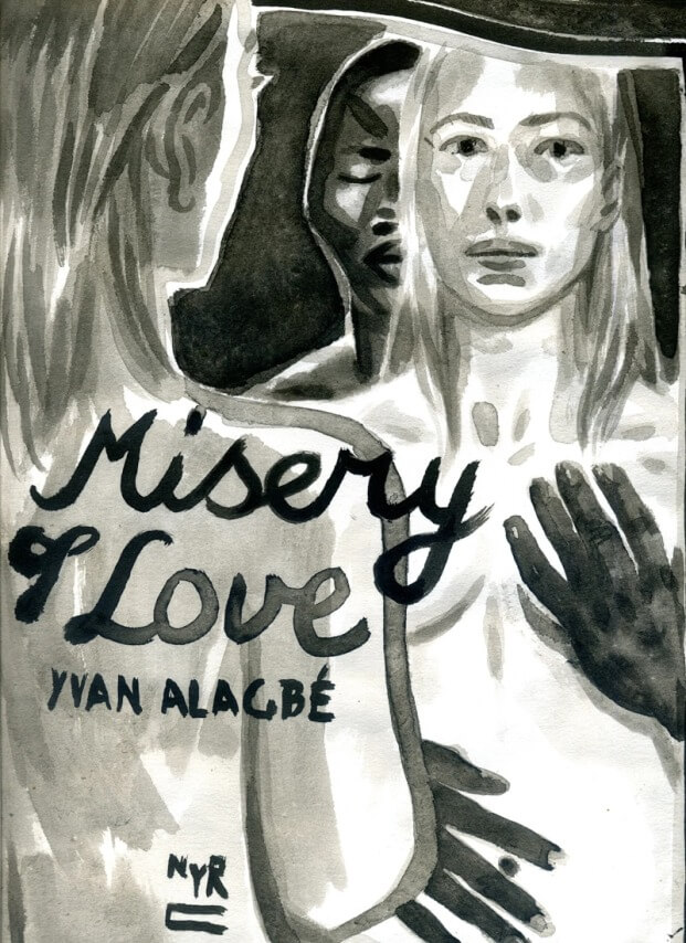 Misery Of Love by Yvan Alagbé (July 29)
